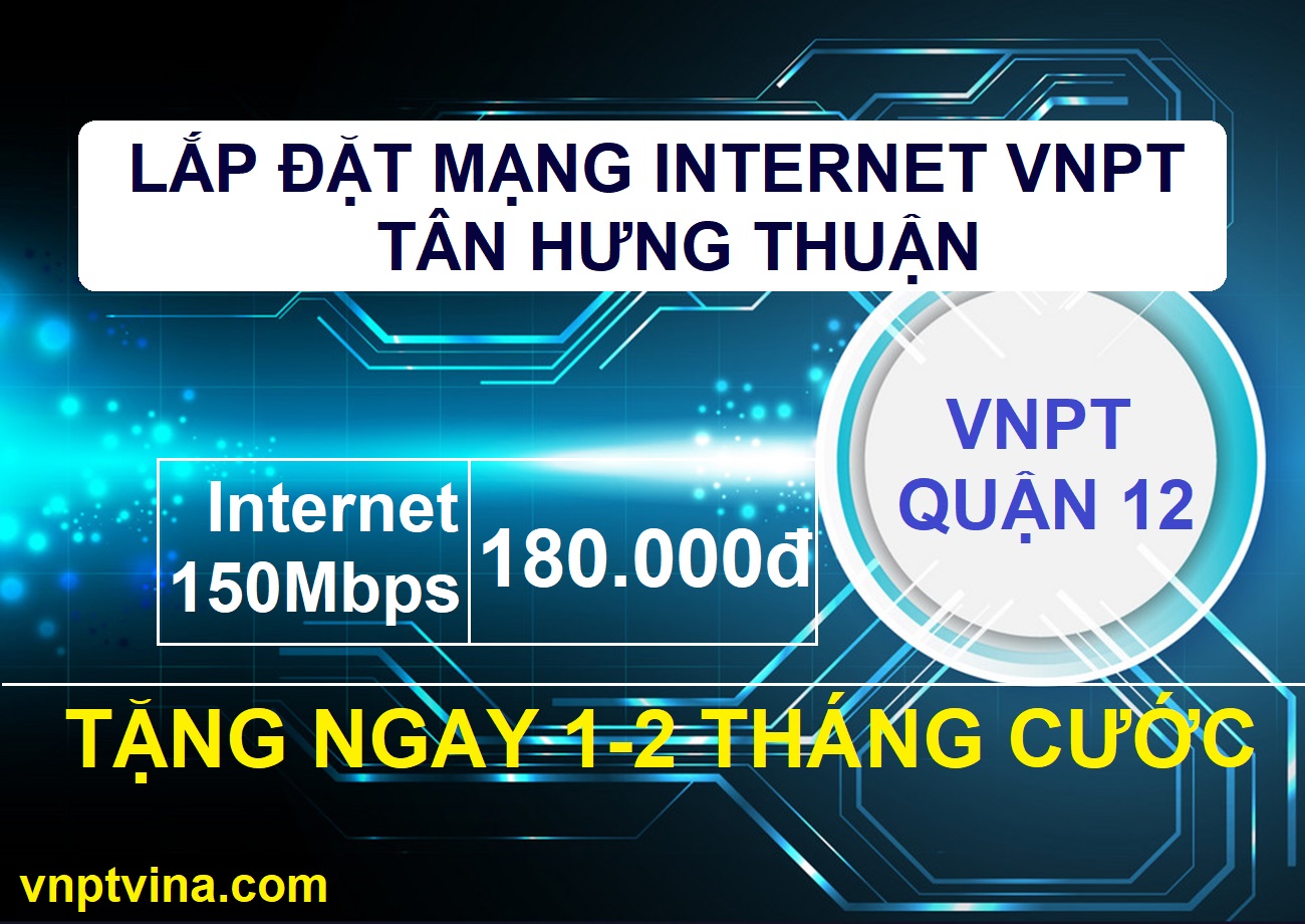 Lắp đặt mạng internet VNPT phường Tân Hưng Thuận quận 12