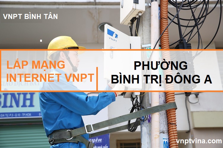 lắp mạng wifi VNPT phương Bình Trị Đông A quận Bình Tân