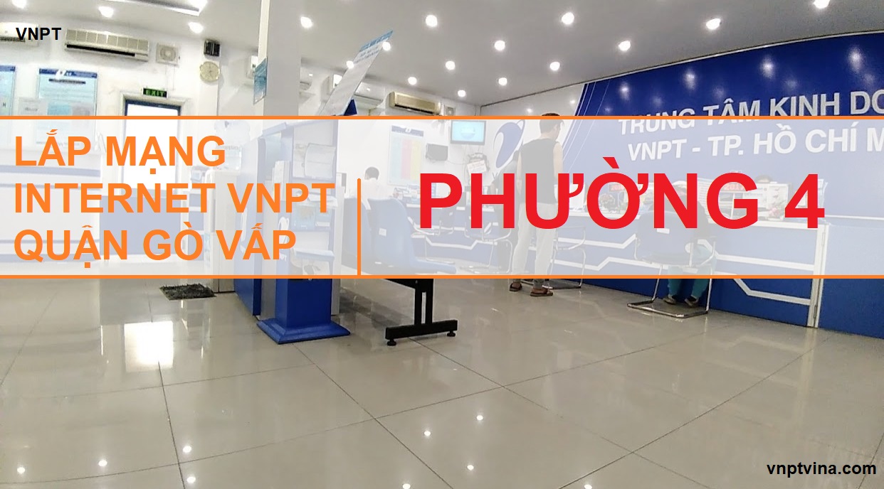 Lắp mạng internet VNPT phường 4 quận Gò Vấp TPHCM