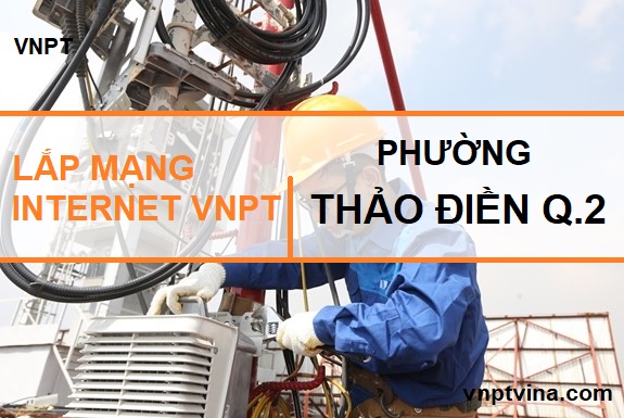 lắp mạng internet VNPT phường Thảo Điền quận 2 TPHCM