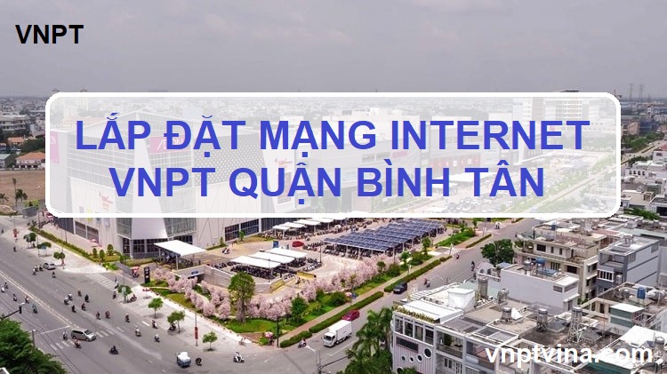 Lắp mạng internet VNPT Quận Bình Tân