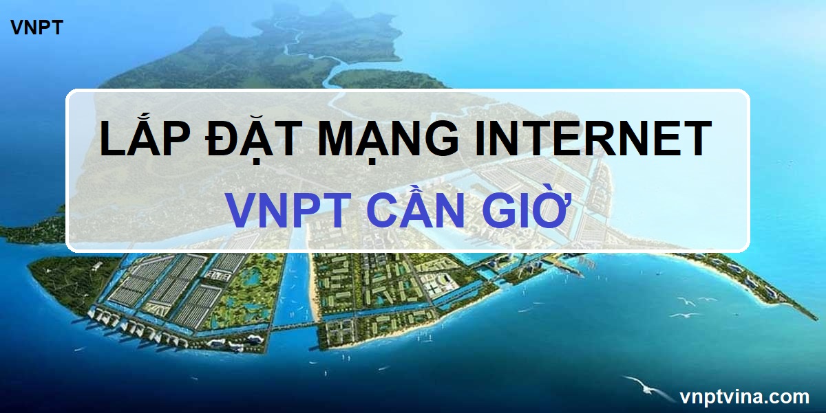 lắp mạng internet VNPT huyện Cần Giờ TPHCM