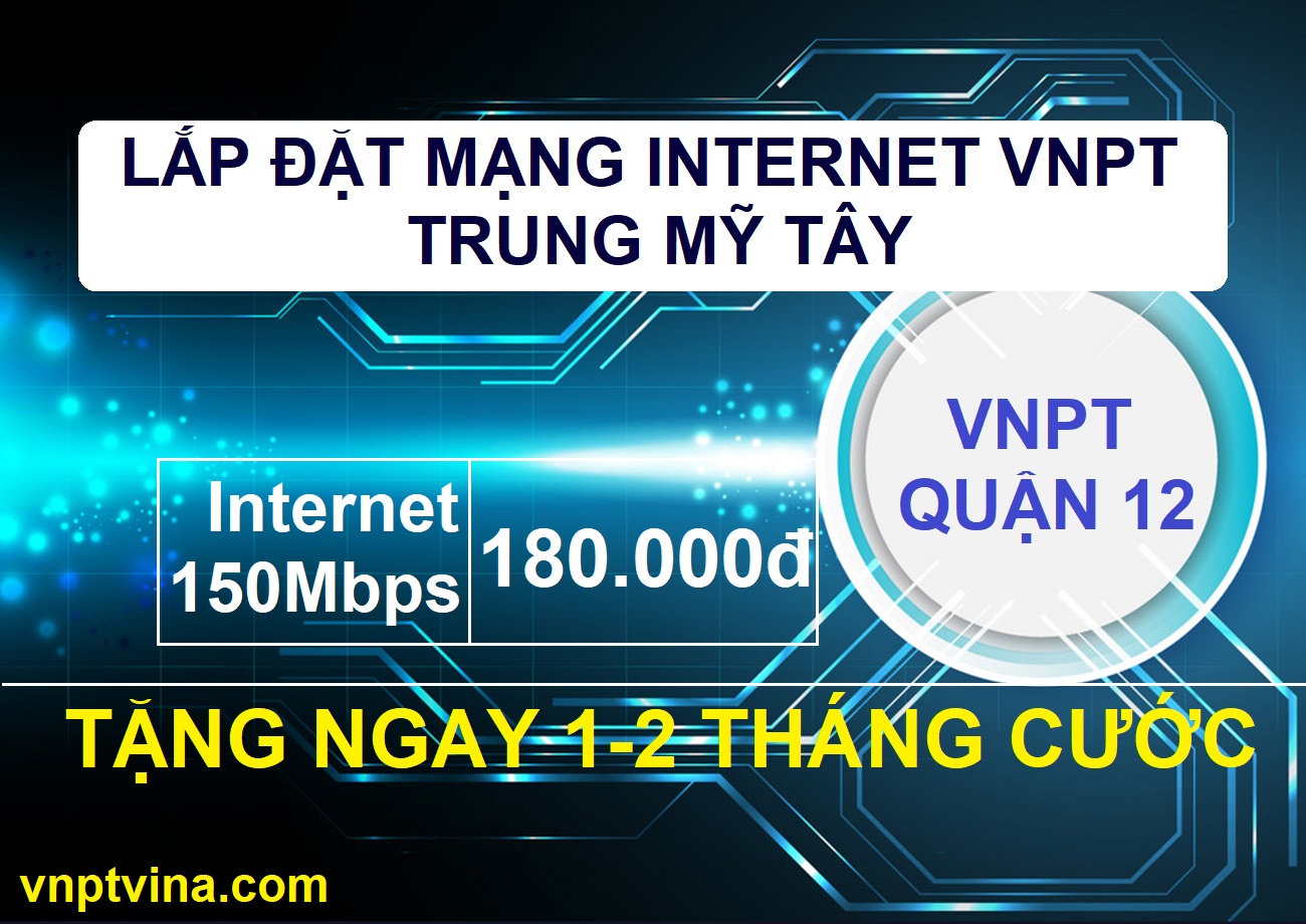 Lắp đặt mạng internet VNPT phường trung mỹ tây quận 12