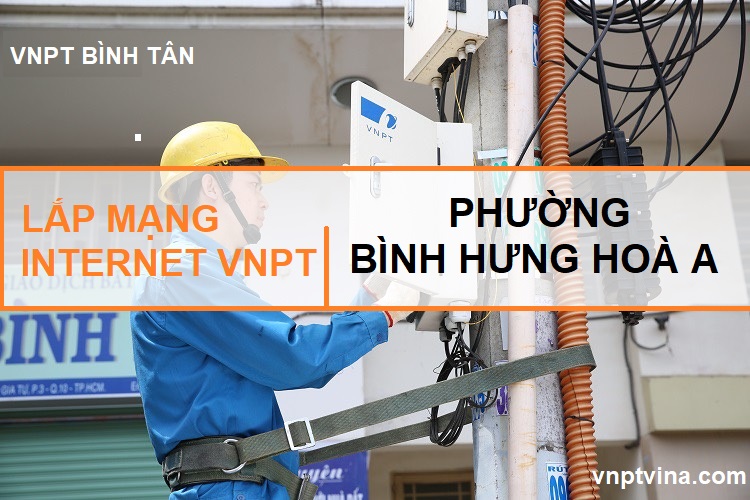 lắp mạng wifi VNPT phường Bình Hưng Hoà A quận Bình Tân