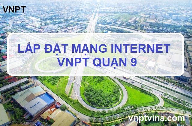Đăng ký lắp mạng internet VNPT quận 9 TPHCM