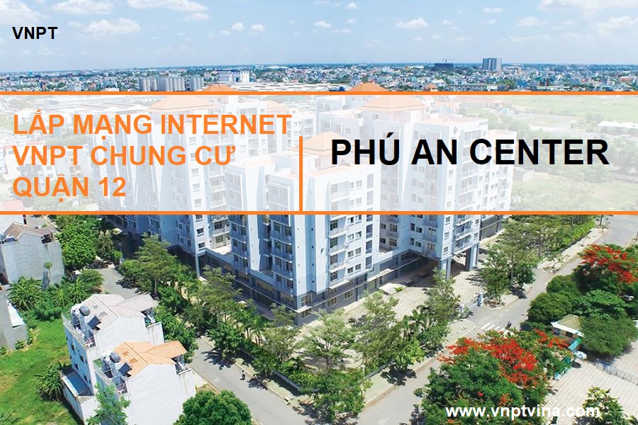 lắp mạng internet VNPT chung cư Phú An Center