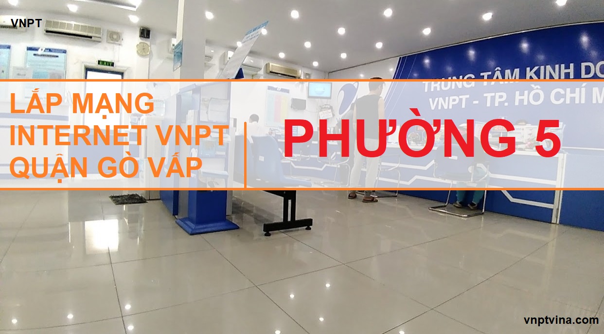 lắp mạng internet VNPT phường 5 quận Gò Vấp TPHCM
