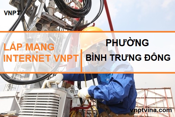 lắp mạng internet VNPT phường Bình Trưng Đông quận 2 TPHCM