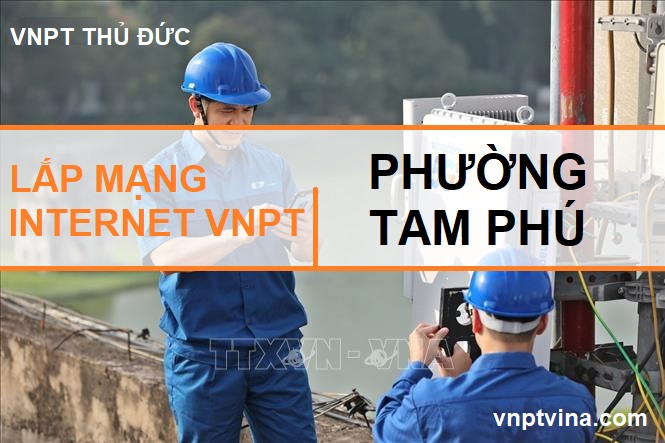 lắp mạng internet VNPT phường Tam Phú quận Thủ Đức